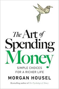 Cover of The Art of Spending Money: Simple Choices for a Richer Life
